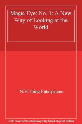 Magic Eye: No. 1: A New Way of Looking at the World By N.E.Thing