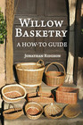 Willow Basketry: a How-To Guide: Volume 1 (Weaving & Basketry Series) the New