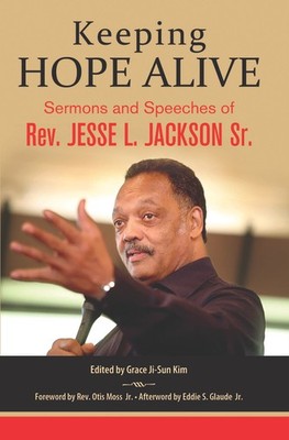 Keeping Hope Alive: Sermons And Speeches Of Rev  Jesse L  Ja...