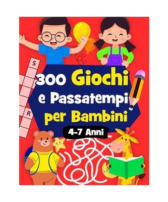 300 Giochi e Passatempi per Bambini: Il MAXI Libro di Attività per Bambini di 4