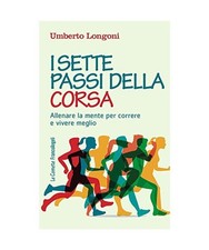 I sette passi della corsa. Allenare la mente per correre e vivere meglio 