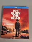 BRAND NEW  & FACTORY SEALED. *WE BURY THE DEAD*  W/SLIPCOVER BLU-RAY