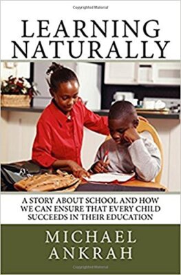Learning Naturally: A Story About School and How We Can Ensure That Every Chi-,