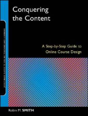 Conquering the Content: A Step-by-Step Guide to Online Course Design - GOOD