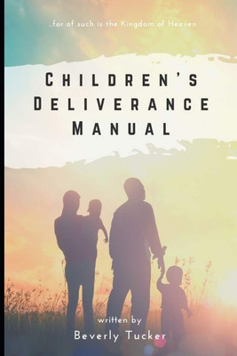 Beverly Tucker Children's Deliverance Manual (Paperback)