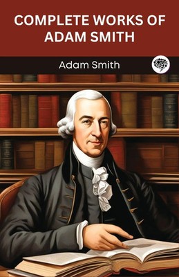 Complete Works of Adam Smith (Grapevine edition) Adam Smith Taschenbuch Englisch