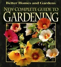 New Complete Guide to Gardening (Better Homes & Gardens) by Susan A. Roth