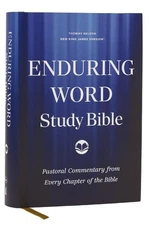 Enduring Word Study Bible : Pastoral Commentary from Every Chapter of the Bib...