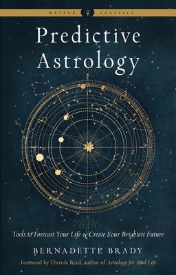 Predictive Astrology: Tools to Forecast Your Life and Create Your Brightest ...