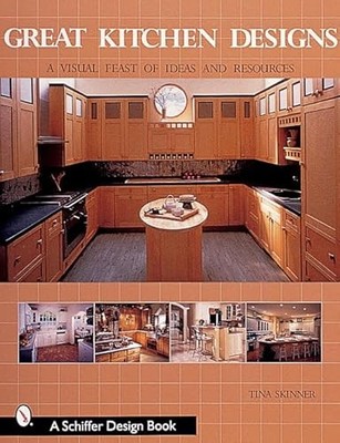 Great Kitchen Designs : A Visual Feast of Ideas and Resources by Tina Skinner...