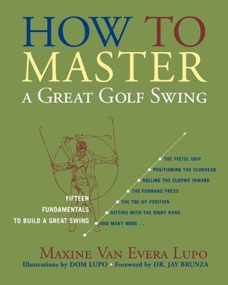 Maxine Van Evera Lupo How to Master a Great Golf Swing (Taschenbuch)