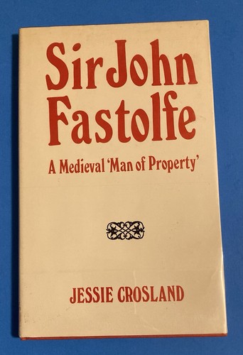 SIR JOHN FASTOLFE EIN MITTELALTERLICHER MANN VON BESITZ - Crosland, Jessie - Bild 1 von 4