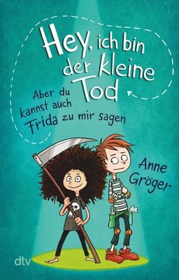 Hey, ich bin der kleine Tod ... aber du kannst auch Frida zu mir sagen | deutsch