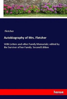 Autobiography of Mrs. Fletcher Fletcher Taschenbuch Englisch 2021 hansebooks