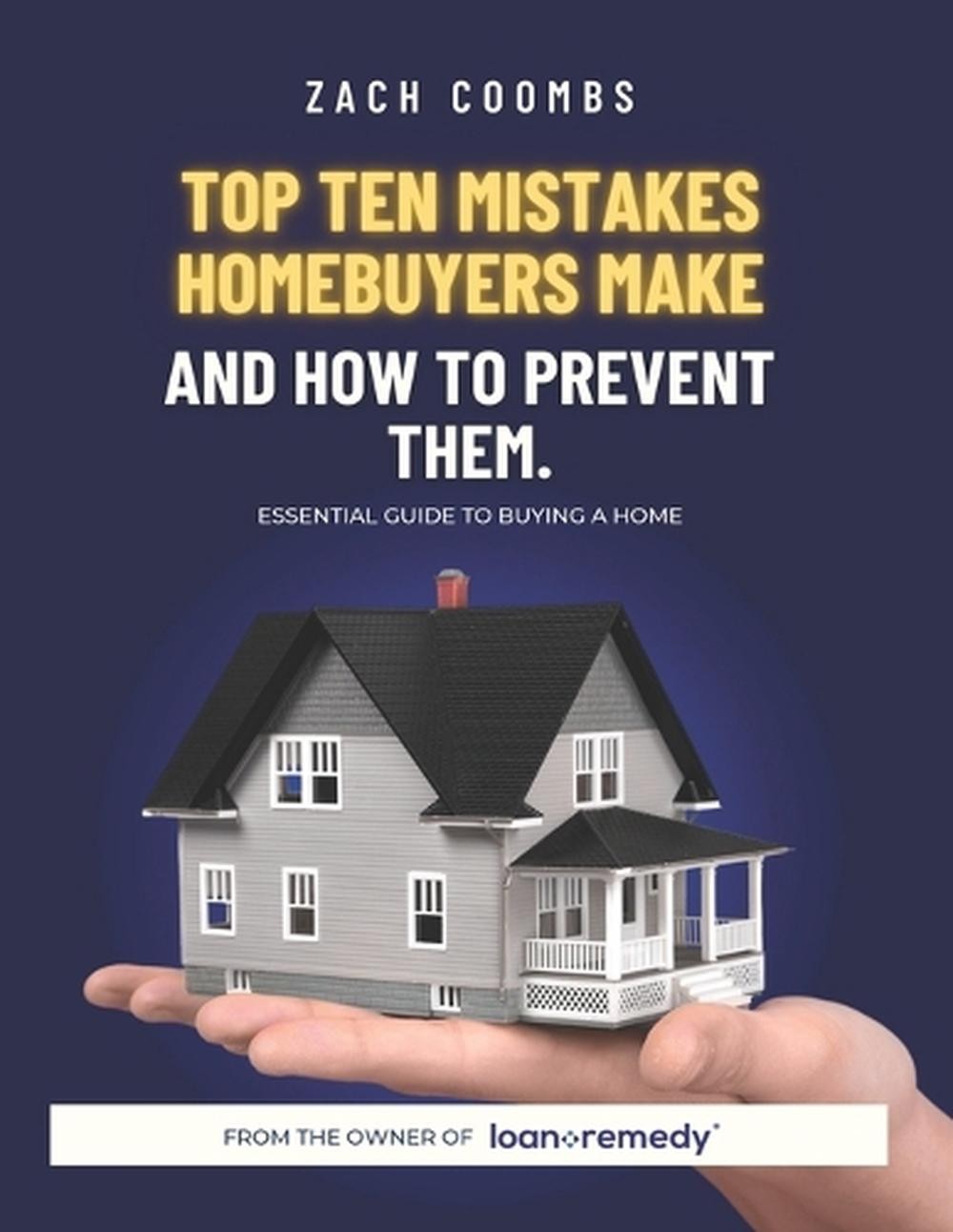Top Ten Mistakes Homebuyers Make And How To Prevent Them Essential