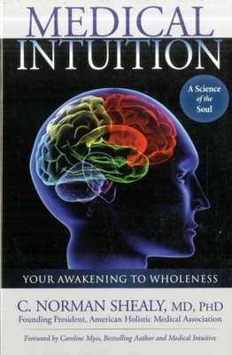 Medical Intuition Your Awakening to Wholeness by C. Norman Shealy PAPERBACK