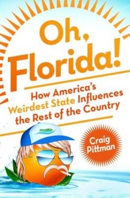 Oh, Florida!: How America's Weirdest State Influences the Rest of the  - GOOD