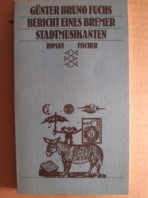 Günter Bruno Fuchs - Bericht eines Bremer Stadtmusikanten