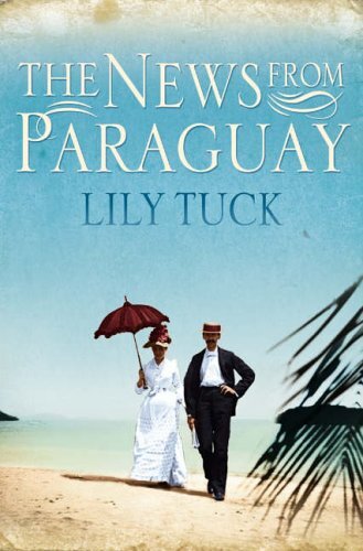 The News from Paraguay-Lily Tuck, 9780007207992