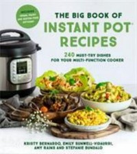 The Big Book of Instant Pot Recipes: 240 Must-Try Dishes for Your Multi-Function