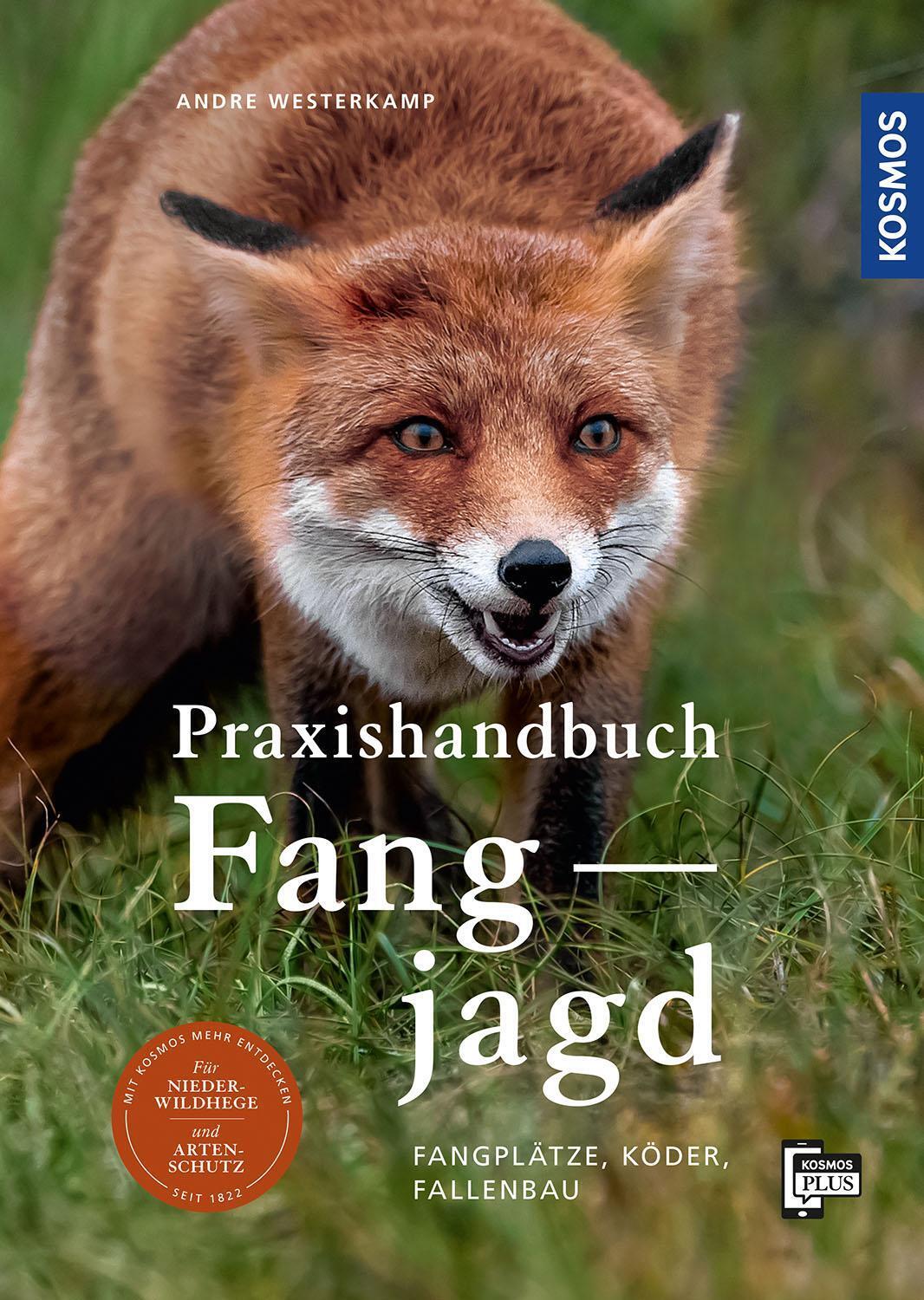 Praxishandbuch Fangjagd Fangplätze, Köder, Fallenbau Andre Westerkamp