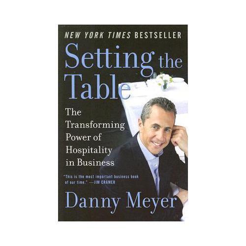 Setting the Table: The Transforming Power of Hospitality in Business:  Meyer, Danny: 9780060742768: : Books