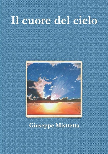 Giuseppe Mistretta | Il Cuore Del Cielo | Taschenbuch | Italienisch (2020)-image