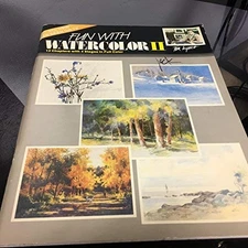 FUN WITH WATERCOLOR II By Tom Lynch