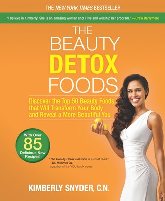 The Beauty Detox Foods: Discover the Top 50 Superfoods That Will Transform Y...