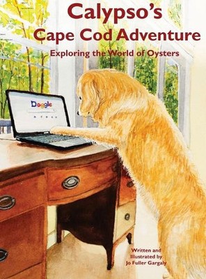 Calypso's Cape Cod Adventure: Exploring the World of Oysters by Jo Fuller Gargal
