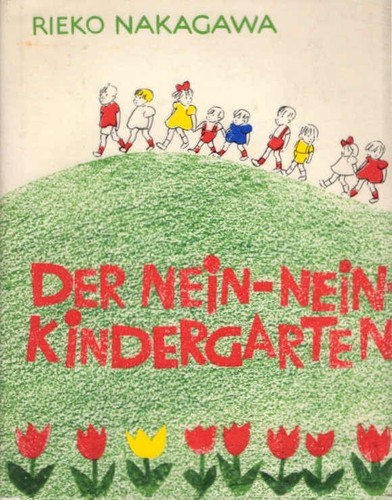 Der Nein-Nein-Kindergarten. [Dt. Übers.: Siegfried Schaarschmidt. Ill.: Yuriko O