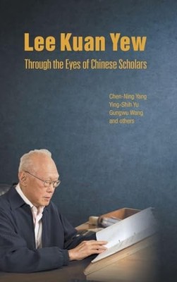 Lee Kuan Yew Through The Eyes Of Chinese Scholars by Chen Ning Yang NEW