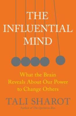The Influential Mind: What the Brain Reveals About Our Power to C - VERY GOOD