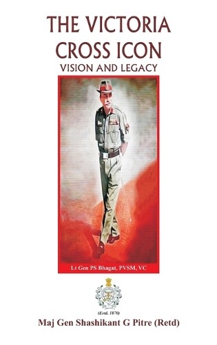 Maj Gen Shashikant G Pitre The Victoria Cross Icon (Copertina rigida)