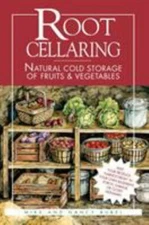 Root Cellaring : Natural Cold Storage of Fruits and Vegetables by Nancy Bubel...