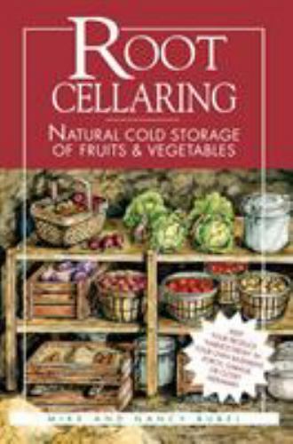 Root Cellaring : Natural Cold Storage of Fruits and Vegetables by Nancy Bubel and Mike Bubel (1991, Trade Paperback)