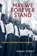 May We Forever Stand: A History of the Black National Anthem (The John Hope Fra,