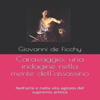 Caravaggio una indagine nella mente dell'assassino Nell'arte e ne