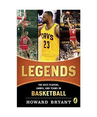 Legends: The Best Players, Games, and Teams in Basketball, Howard Bryant