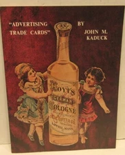 Advertising Trade Cards by John M. Kaduck 1976 First Edition Price Guide