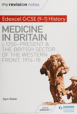 My Revision Notes: Edexcel GCSE (9-1) History: Medicine in Britain, c1250-presen
