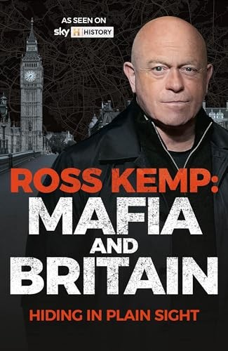 Ross Kemp: Mafia and Britain: Hiding in Plain Sight - Kemp, Ross