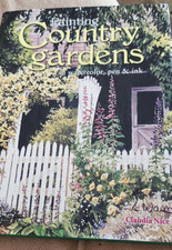 PAINTING COUNTRY GARDENS IN WATEROLOR, PEN  INK BY CLAUDIA NICE