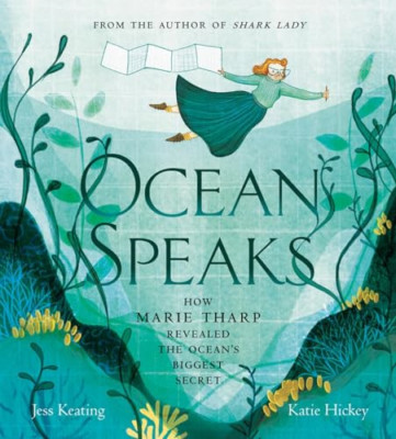 Ocean Speaks: How Marie Tharp Revealed the Ocean's Bigg - Hardback NEW Keating,