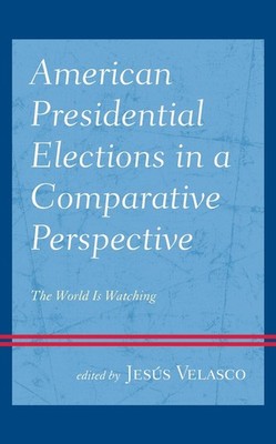 American Presidential Elections in a Comparative Perspective: The World Is Watch