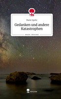 Gedanken Und Andere Katastrophen. Life Is A Story - story.one | Marie Spohr
