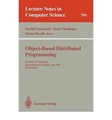 Object-Based Distributed Programming : ECOOP '93 Workshop, Kaiser