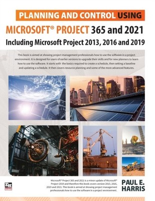 Planning and Control Using Microsoft Project 365 and  by Paul E Harris PAPERBACK