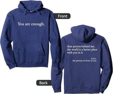 Dear Person Behind Me World Is A Better Place You Are Enough Hoodie FULL SIZE
