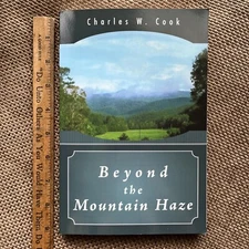 Beyond the Mountain Haze By Charles W. Cook PB 2009 Signed W/Inscription EUC HTF
